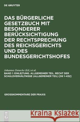 Einleitung. Allgemeiner Teil. Recht der Schuldverhältnisse (Allgemeiner Teil) [§§ 1-432] Johannes Denecke, Friedrich Oegg 9783111193946 De Gruyter - książka