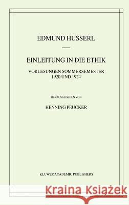 Einleitung in Die Ethik: Vorlesungen Sommersemester 1920/1924 Husserl, Edmund 9781402019944 Springer - książka