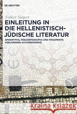 Einleitung in Die Hellenistisch-Jüdische Literatur: Apokrypha, Pseudepigrapha Und Fragmente Verlorener Autorenwerke Siegert, Folker 9783110351910 De Gruyter - książka