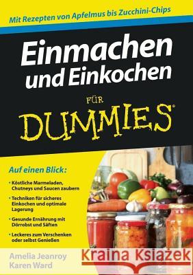 Einmachen und Einkochen fur Dummies Amelia Jeanroy Karen Ward Katrin Krips–Schmidt 9783527706181 Wiley-VCH Dummies - książka