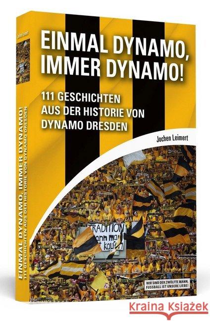 Einmal Dynamo, immer Dynamo! : 111 Geschichten aus der Historie von Dynamo Dresden Leimert, Jochen 9783862656820 Schwarzkopf & Schwarzkopf - książka