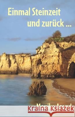 Einmal Steinzeit und zurück ... Arend, Monika 9783960743637 Papierfresserchens MTM-Verlag - książka