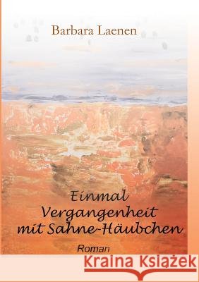 Einmal Vergangenheit mit Sahne-Häubchen Laenen, Barbara 9783732301461 Buchtalent - książka