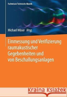 Einmessung Und Verifizierung Raumakustischer Gegebenheiten Und Von Beschallungsanlagen Möser, Michael 9783662574331 Springer Vieweg - książka