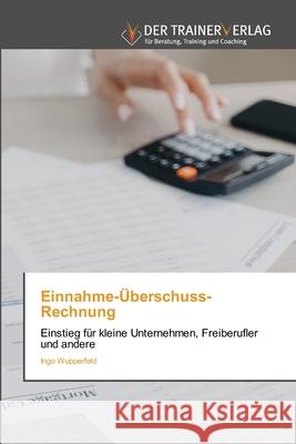 Einnahme-Überschuss-Rechnung Wupperfeld, Ingo 9786200685995 Trainerverlag - książka