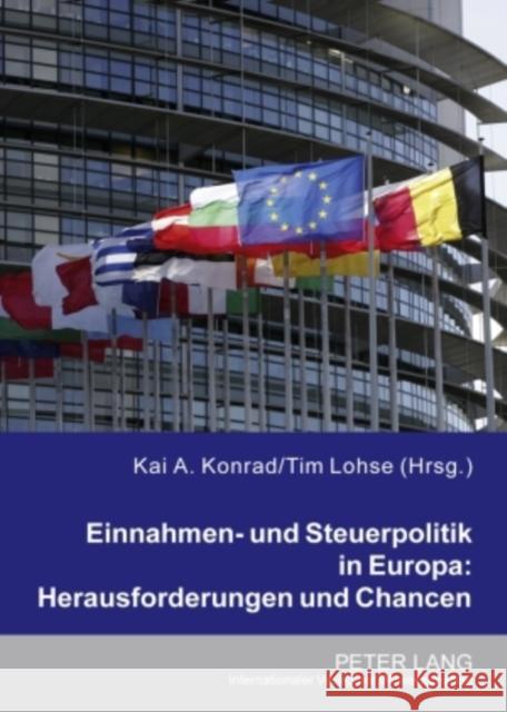 Einnahmen- Und Steuerpolitik in Europa: Herausforderungen Und Chancen Konrad, Kai A. 9783631592564 Lang, Peter, Gmbh, Internationaler Verlag Der - książka