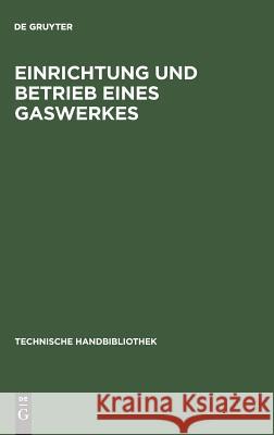 Einrichtung und Betrieb eines Gaswerkes A Schäfer 9783486739329 Walter de Gruyter - książka