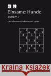 Einsame Hunde - extrem. Bd.1 : Die schönsten Sudokus aus Japan Lin, Jean-Claude   9783772520570 Freies Geistesleben