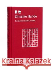 Einsame Hunde : Die schönsten Sudokus aus Japan Lin, Jean-Claude   9783772520518 Freies Geistesleben - książka
