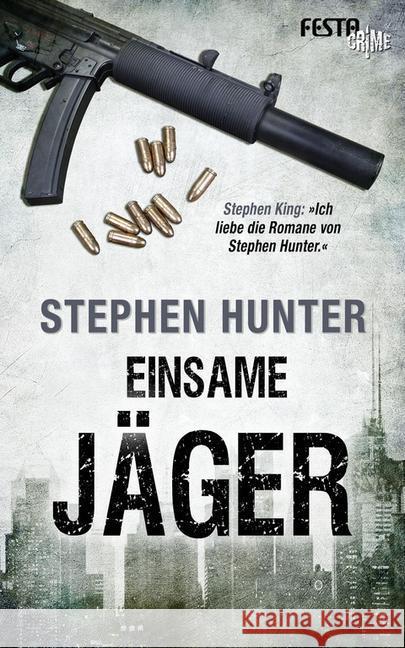 Einsame Jäger : Thriller. Deutsche Erstausgabe Hunter, Stephen 9783865524430 Festa - książka