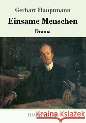 Einsame Menschen: Drama Gerhart Hauptmann 9783743732001 Hofenberg - książka