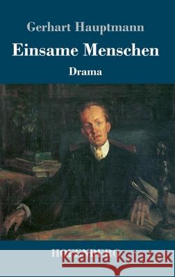 Einsame Menschen: Drama Gerhart Hauptmann 9783743732018 Hofenberg - książka