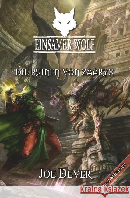 Einsamer Wolf 09 - Die Ruinen von Zaaryx : Fantasy-Spielbuch Dever, Joe 9783939212157 Mantikore Verlag - książka