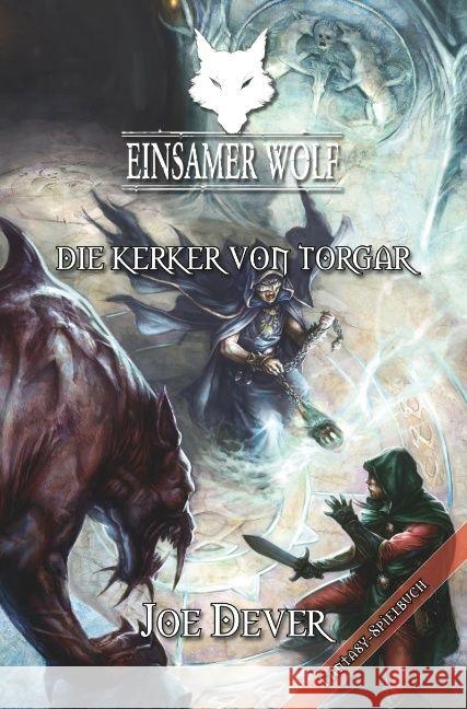 Einsamer Wolf 10 - Die Kerker von Torgar : Fantasy-Spielbuch Dever, Joe 9783939212195 Mantikore Verlag - książka