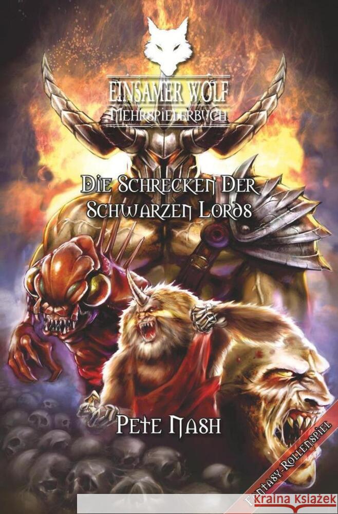 Einsamer Wolf Mehrspielerbuch 2 - Die Schrecken der Dunklen Lords. Tl.2 : Die Schrecken der Dunklen Lords. Ein Fantasy-Rollenspiel in der Welt des Einsamen Wolf Nash, Pete 9783939212119 Ulisses Spiele - książka