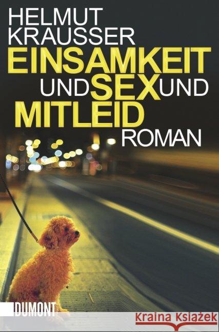 Einsamkeit und Sex und Mitleid : Roman Krausser, Helmut   9783832161439 DuMont Buchverlag - książka