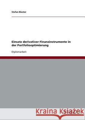 Einsatz derivativer Finanzinstrumente in der Portfoliooptimierung Biester, Stefan 9783638702041 GRIN Verlag - książka
