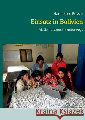 Einsatz in Bolivien: Als Seniorexpertin unterwegs Hanneloe Besser 9783751921053 Books on Demand - książka