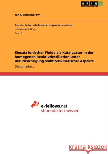 Einsatz ionischer Fluide als Katalysator in der homogenen Reaktivdestillation unter Berücksichtigung reaktionskinetischer Aspekte Kuschnerow, Jan C. 9783640942558 Grin Verlag - książka