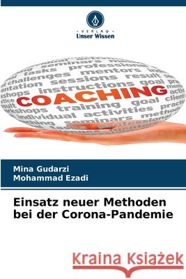 Einsatz neuer Methoden bei der Corona-Pandemie Mina Gudarzi Mohammad Ezadi 9786207589166 Verlag Unser Wissen - książka