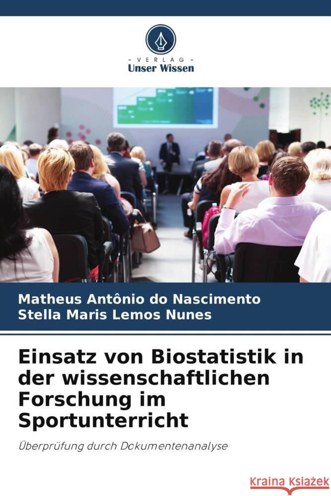 Einsatz von Biostatistik in der wissenschaftlichen Forschung im Sportunterricht do Nascimento, Matheus Antônio, Lemos Nunes, Stella Maris 9786206395133 Verlag Unser Wissen - książka