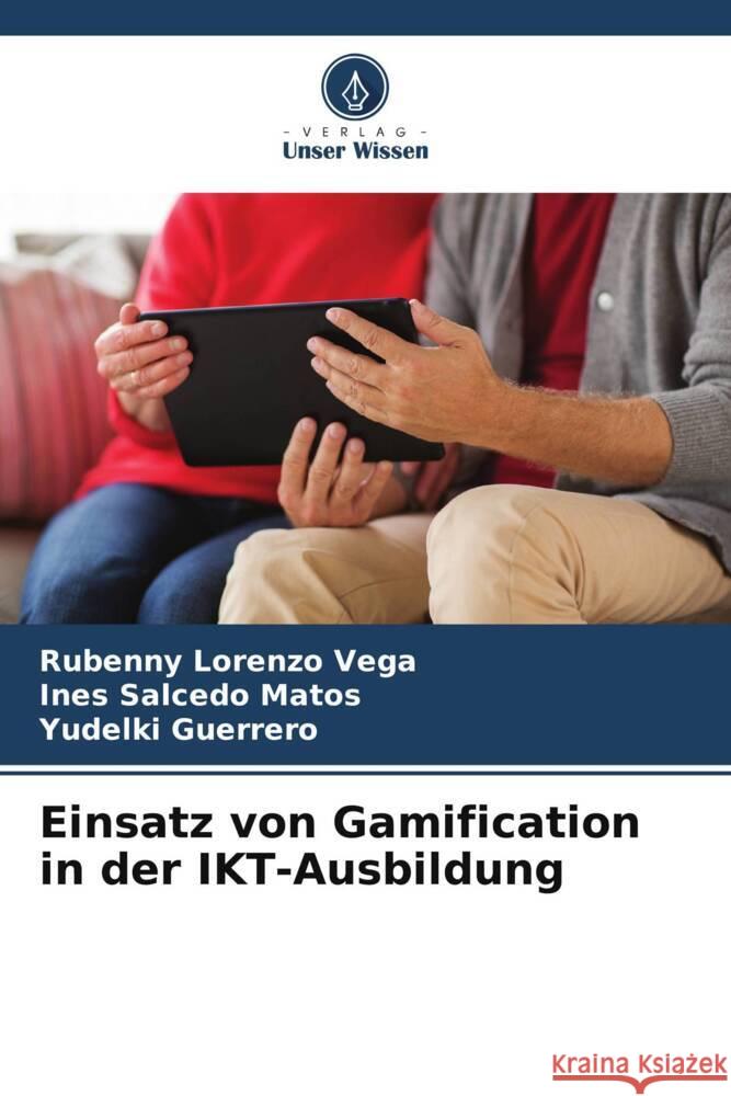 Einsatz von Gamification in der IKT-Ausbildung Lorenzo Vega, Rubenny, Salcedo Matos, Ines, Guerrero, Yudelki 9786206971825 Verlag Unser Wissen - książka