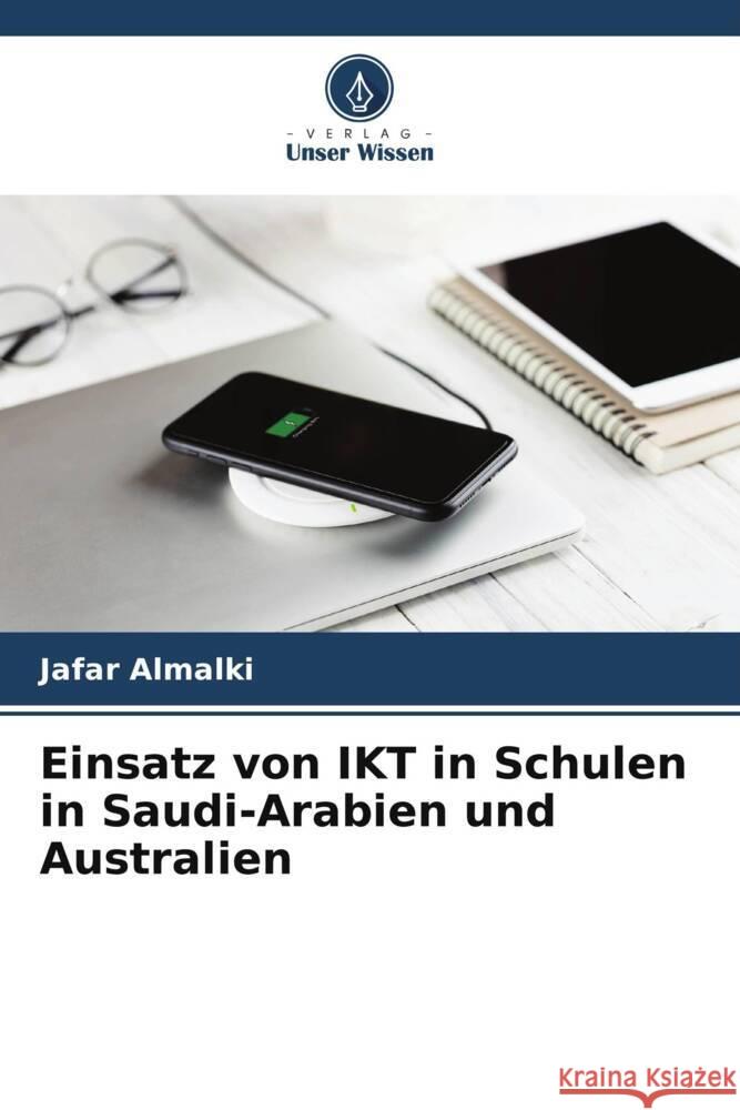 Einsatz von IKT in Schulen in Saudi-Arabien und Australien Almalki, Jafar 9786204852164 Verlag Unser Wissen - książka