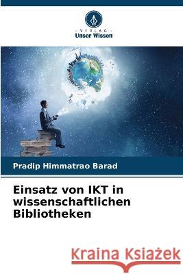 Einsatz von IKT in wissenschaftlichen Bibliotheken Pradip Himmatrao Barad 9786205731758 Verlag Unser Wissen - książka