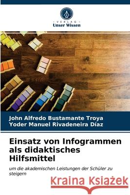 Einsatz von Infogrammen als didaktisches Hilfsmittel John Alfredo Bustamante Troya, Yoder Manuel Rivadeneira Díaz 9786203502480 Verlag Unser Wissen - książka