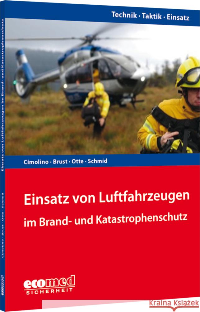 Einsatz von Luftfahrzeugen im Brand- und Katastrophenschutz Cimolino, Ulrich, Brust, Stephan, Otte, Alexander 9783609775197 ecomed Sicherheit - książka