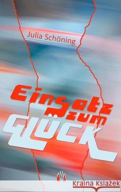 Einsatz zum Glück : Liebesroman Schöning, Julia 9783956092381 Elles - książka