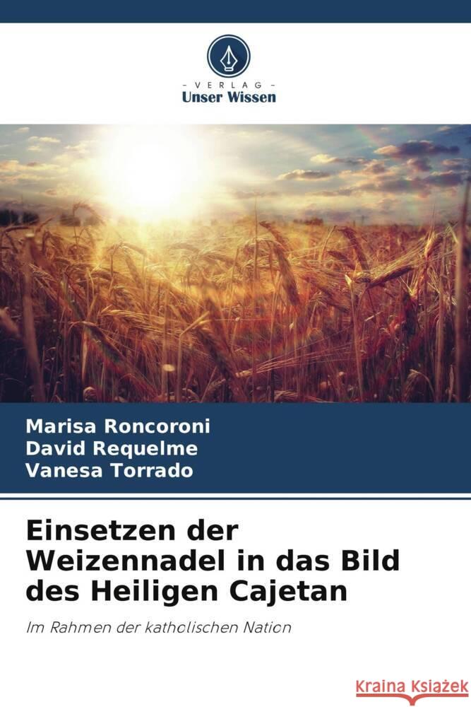 Einsetzen der Weizennadel in das Bild des Heiligen Cajetan Marisa Roncoroni David Requelme Vanesa Torrado 9786206997764 Verlag Unser Wissen - książka