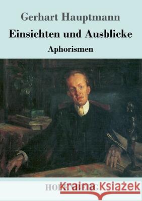 Einsichten und Ausblicke: Aphorismen Gerhart Hauptmann 9783743735347 Hofenberg - książka