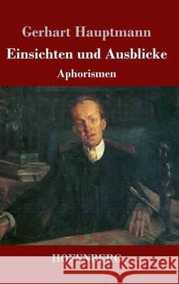 Einsichten und Ausblicke: Aphorismen Gerhart Hauptmann 9783743735378 Hofenberg - książka