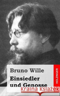 Einsiedler und Genosse: Gedichte Wille, Bruno 9781483938622 Createspace - książka