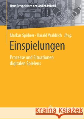 Einspielungen: Prozesse Und Situationen Digitalen Spielens Spöhrer, Markus 9783658307202 Springer vs - książka