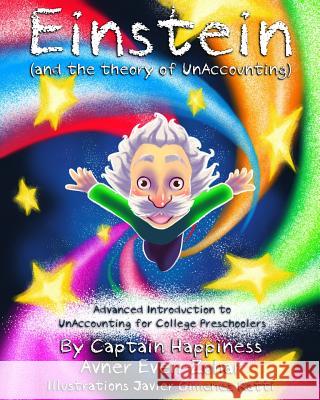 Einstein & the theory of UnAccounting: Advanced Introduction to UnAccounting for College Preschoolers Even-Zohar, Avner 9781500418205 Createspace - książka