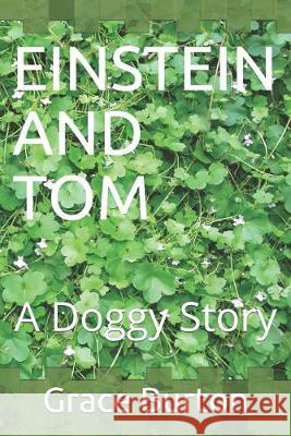 Einstein and Tom: A Doggy Story Grace Burton 9781082435669 Independently Published - książka