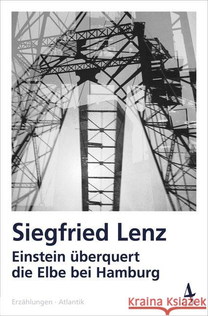 Einstein überquert die Elbe bei Hamburg : Erzählungen Lenz, Siegfried 9783455000498 Atlantik Verlag - książka