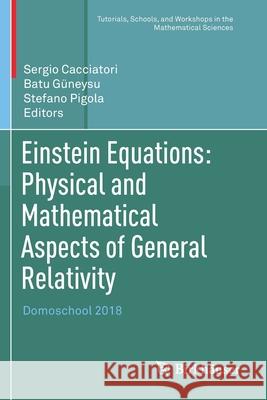 Einstein Equations: Physical and Mathematical Aspects of General Relativity: Domoschool 2018 Sergio Cacciatori Batu G 9783030180638 Birkhauser - książka