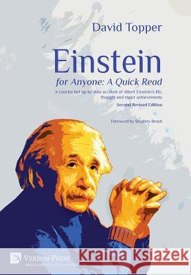 Einstein for Anyone: A Quick Read - Second Revised Edition: A Concise But Up-To-Date Account of Albert Einstein's Life, Thought and Major A David Topper 9781622732579 Vernon Press - książka
