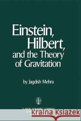 Einstein, Hilbert, and the Theory of Gravitation: Historical Origins of General Relativity Theory Mehra, Jagdish 9789027704405 Reidel - książka