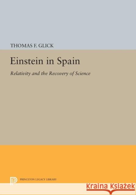 Einstein in Spain: Relativity and the Recovery of Science Glick, Tf 9780691605364 John Wiley & Sons - książka