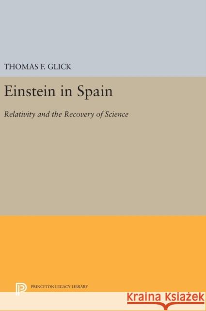 Einstein in Spain: Relativity and the Recovery of Science Thomas F. Glick 9780691634333 Princeton University Press - książka