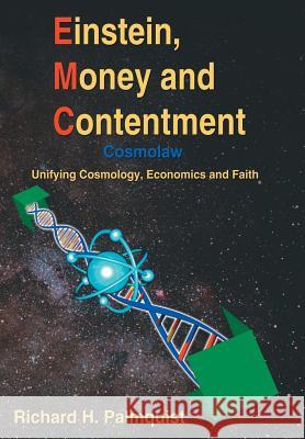 Einstein, Money and Contentment: Cosmolaw: Unifying Cosmology, Economics and Faith Palmquist, Richard H. 9781425957285 Authorhouse - książka