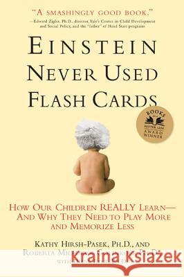 Einstein Never Used Flashcards: How Our Children Really Learn--And Why They Need to Play More and Memorize Less Golinkoff, Roberta Michnick 9781594860683 Rodale Press - książka