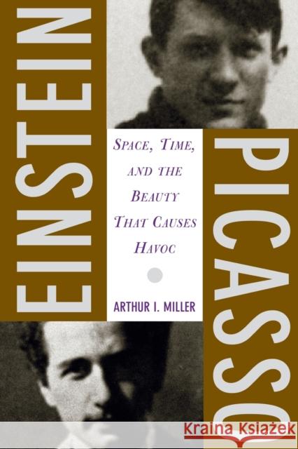 Einstein, Picasso: Space, Time and the Beauty That Causes Havoc Arthur Miller 9780465018604 Basic Books - książka