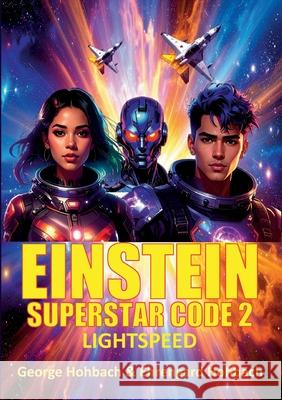 Einstein Superstar Code 2: Lightspeed George Hohbach Ehrengard Hohbach 9783819207488 Bod - Books on Demand - książka