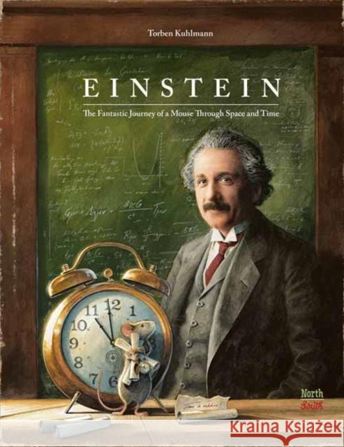 Einstein: The Fantastic Journey of a Mouse Through Time and Space Torben Kuhlmann 9780735844445 North-South Books - książka