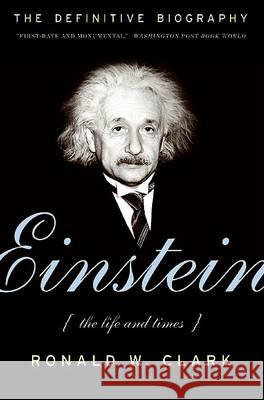 Einstein: The Life and Times Ronald W. Clark 9780061351846 Harper Perennial - książka